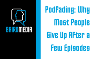 Baird Media Blog Article Podfading why most people give up after a few episodes