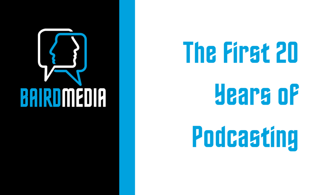 Baird Media Blog Article The First 20 Years of Podcasting: Milestones and Predictions for the Next 20 Years
