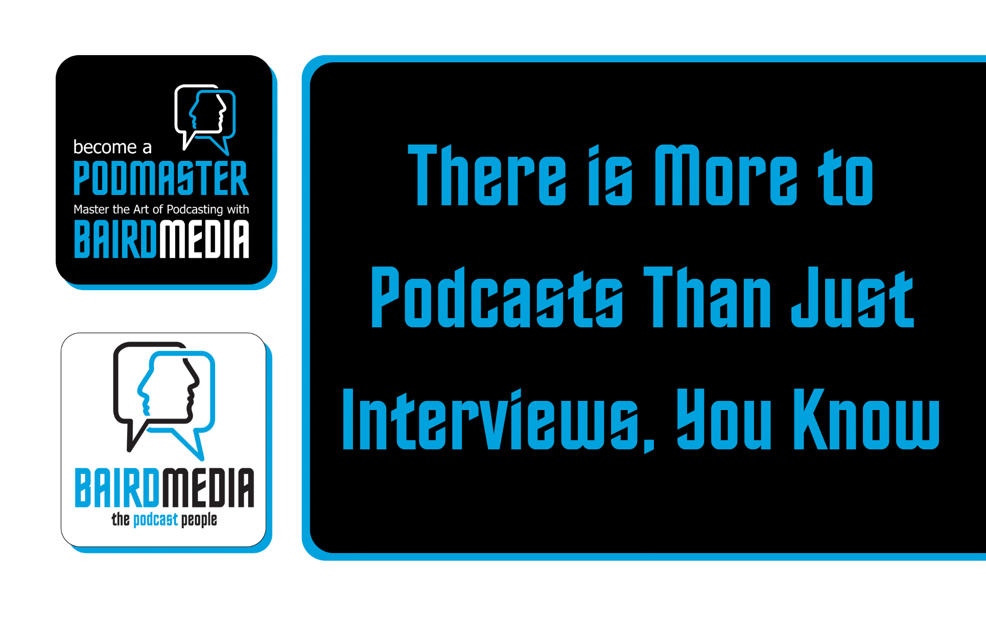 Baird Media Become A Podmaster Podcast season 2 Article There is more to podcasts than just interviews, you know