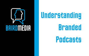 Baird Media Blog Article Understanding Branded Podcasts