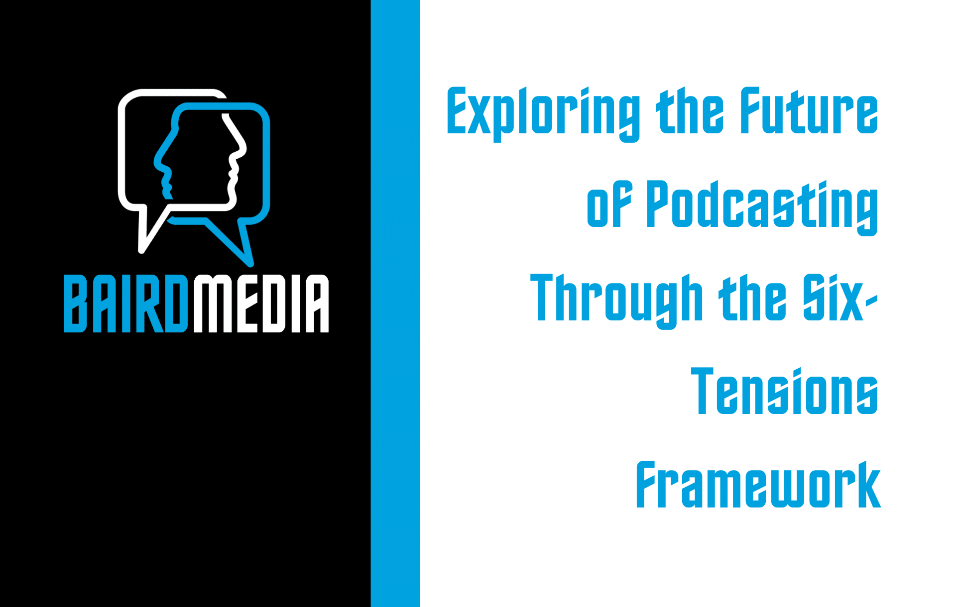 Baird Media Blog Article Exploring the Future of Podcasting Through the Six-Tensions Framework