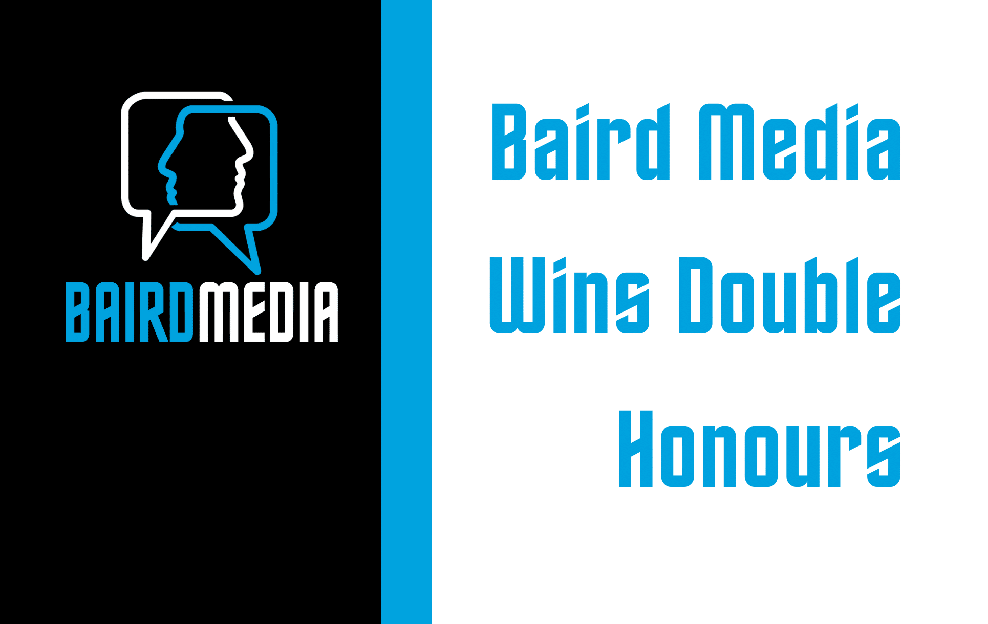 Baird Media Baird Media Wins Double Honours