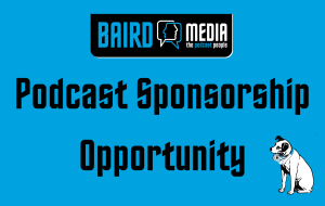 Baird Media Podcast Sponsorship Opportunity