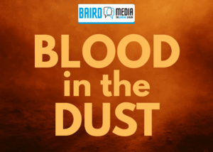 Baird Media audio drama podcast Blood in the Dust