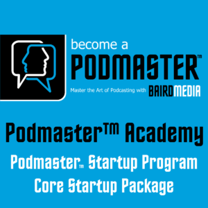 Baird Media Podmaster™ Academy Startup Core