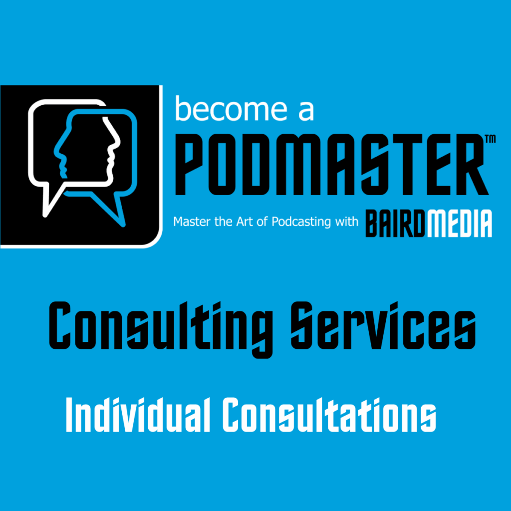 Baird Media Podmaster Consulting Services Individual Consultations