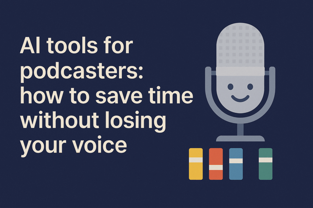 Baird Media blog article ai tools for podcasters how to save time without losing your voice