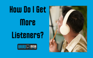 Baird Media blog article How do I get more listeners