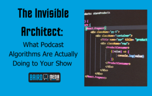 Baird Media Blog Article The Invisible Architect: What Podcast Algorithms Are Actually Doing to Your Show