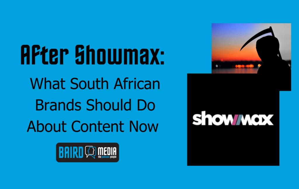 Baird Media blog article After Showmax: What South African Brands Should Do About Content Now